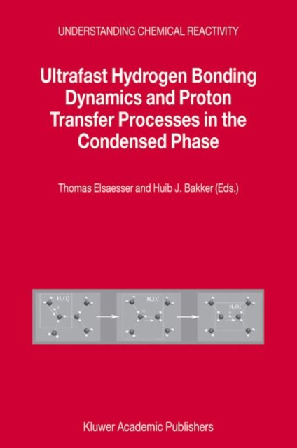Ultrafast Hydrogen Bonding Dynamics and Proton Transfer Processes in the Condensed Phase, Hardback Book