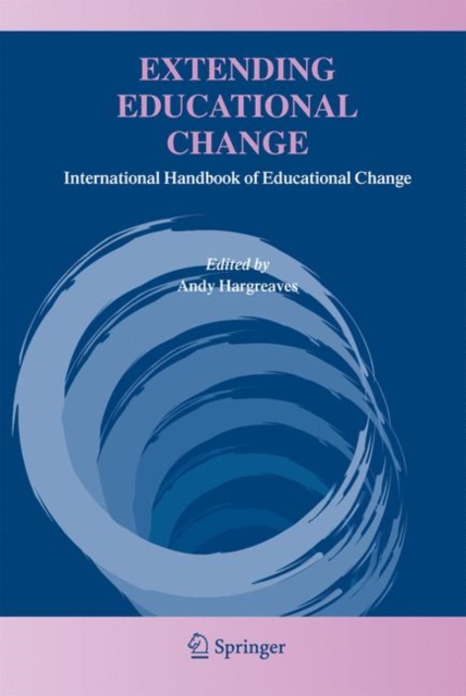 Extending Educational Change : International Handbook of Educational Change, Paperback / softback Book