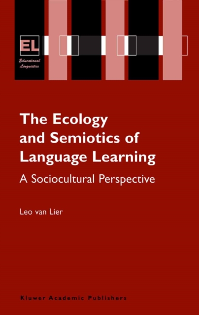 The Ecology and Semiotics of Language Learning : A Sociocultural Perspective, PDF eBook