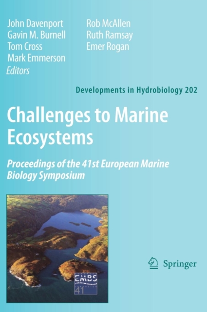 Challenges to Marine Ecosystems : Proceedings of the 41st European Marine Biology Symposium, Hardback Book