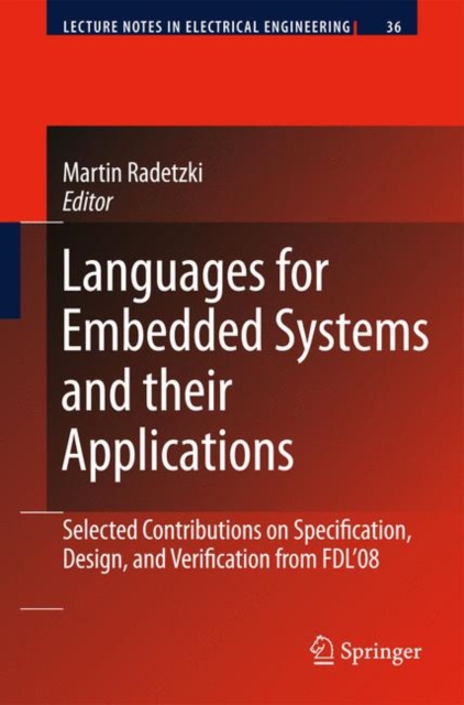 Languages for Embedded Systems and their Applications : Selected Contributions on Specification, Design, and Verification from FDL'08, Hardback Book