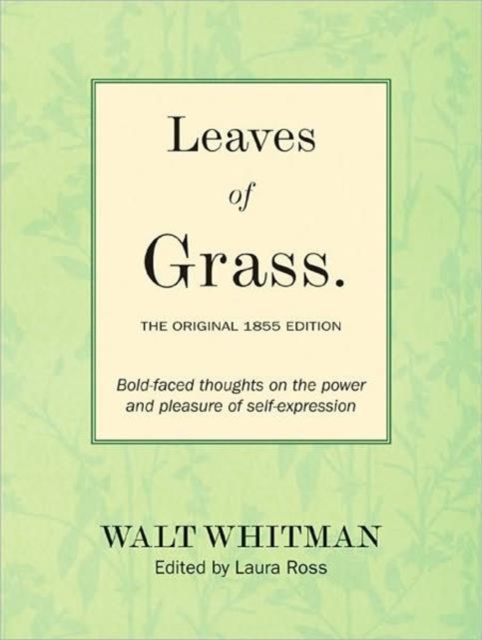 Leaves of Grass: The Original 1855 Edition : Bold-faced Thoughts on the Power and Pleasure of Self-expression, Paperback / softback Book