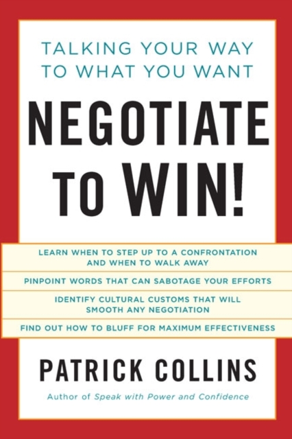 Negotiate to Win! : Talking Your Way to What You Want, Paperback / softback Book