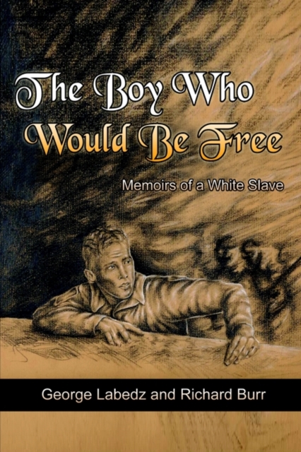 The Boy Who Would be Free : Memoirs of a White Slave, Paperback / softback Book