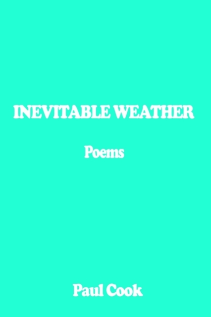 Inevitable Weather : Poems, Paperback / softback Book