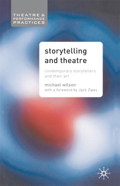 Storytelling and Theatre : Contemporary Professional Storytellers and their Art, Paperback / softback Book