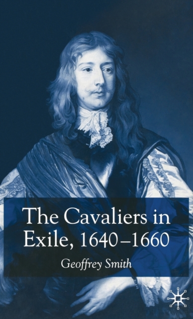 The Cavaliers in Exile 1640-1660, Hardback Book