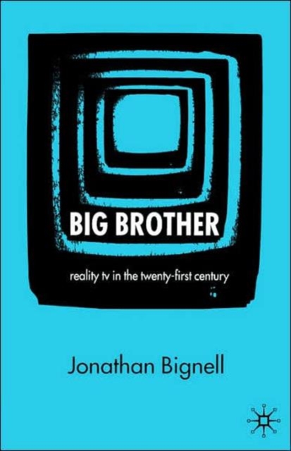 Big Brother : Reality TV in the Twenty-First Century, Paperback / softback Book