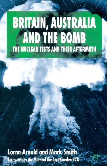 Britain, Australia and the Bomb : The Nuclear Tests and their Aftermath, Paperback / softback Book