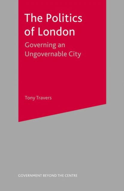 The Politics of London : Governing an Ungovernable City, PDF eBook