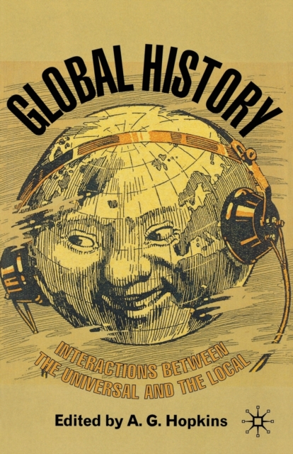 Global History : Interactions Between the Universal and the Local, Paperback / softback Book