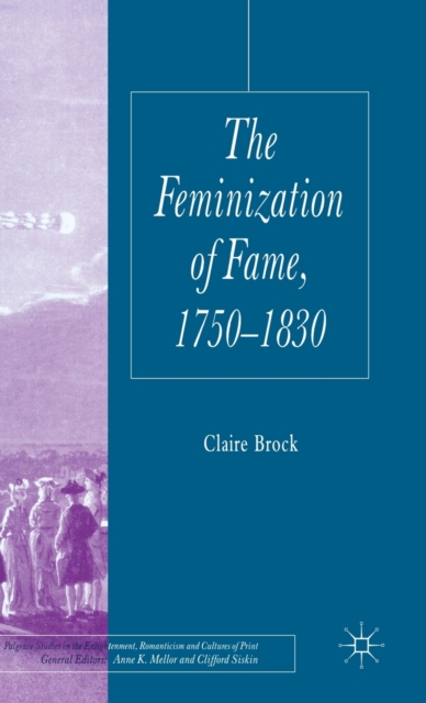 The Feminization of Fame 1750-1830, Hardback Book