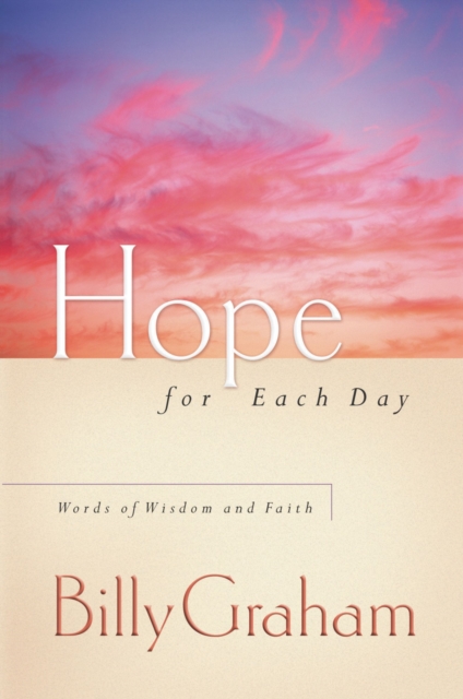 Hope for Each Day : Words of Wisdom and Faith, Paperback / softback Book