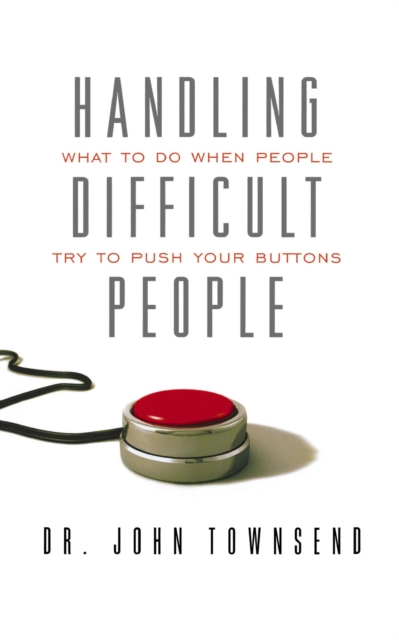 Handling Difficult People : What to Do When People Try to Push Your Buttons, Paperback / softback Book