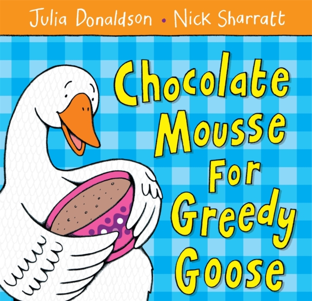 Chocolate Mousse for Greedy Goose, Paperback / softback Book