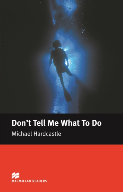 Don t Tell Me What to Do Macmillan reader Elementary level, Board book Book