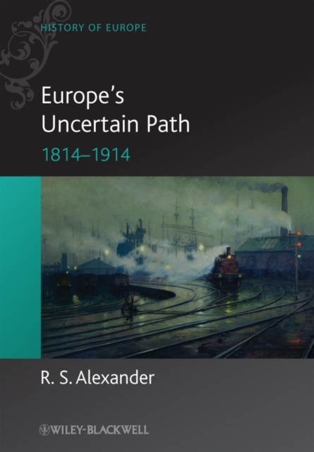 Europe's Uncertain Path 1814-1914 : State Formation and Civil Society, Hardback Book