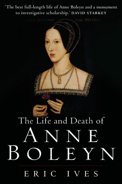 The Life and Death of Anne Boleyn : 'The Most Happy', Paperback / softback Book