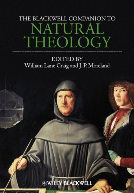 The Blackwell Companion to Natural Theology, Hardback Book