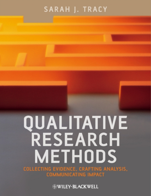 Qualitative Research Methods : Collecting Evidence, Crafting Analysis, Communicating Impact, Hardback Book