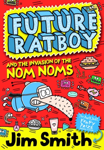 Future Ratboy and the Invasion of the Nom Noms, Paperback / softback Book