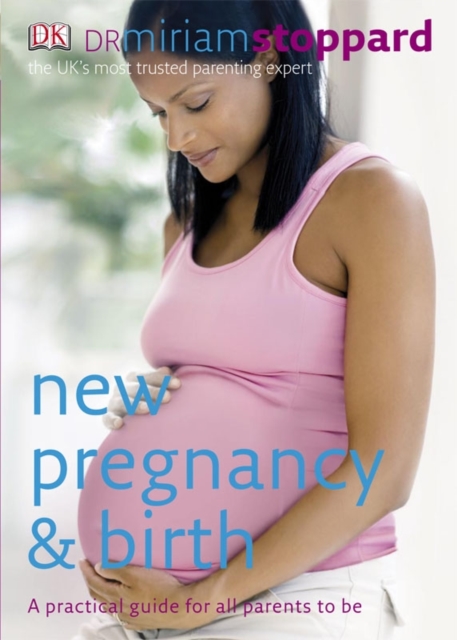 New Pregnancy and Birth : A Pratical Guide for all Parents To Be, Paperback / softback Book