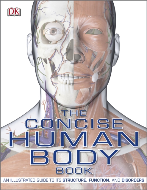 The Concise Human Body Book : An Illustrated Guide to its Structure, Function and Disorders, Paperback / softback Book