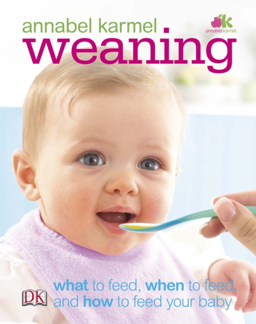 Weaning : what to feed, when to feed, and how to feed your baby, Hardback Book