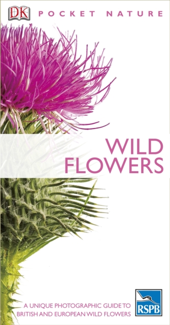 Wild Flowers : A Unique Photographic Guide to British and European Wild Flowers, Paperback Book
