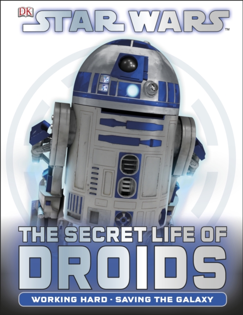 Star Wars the Secret Life of Droids, Hardback Book