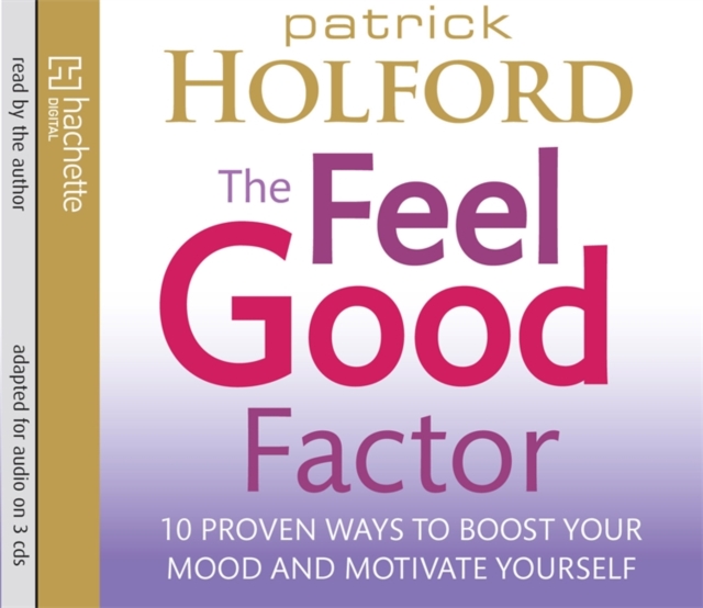 The Feel Good Factor : 10 Proven Ways to Boost Your Mood and Motivate Yourself, CD-Audio Book