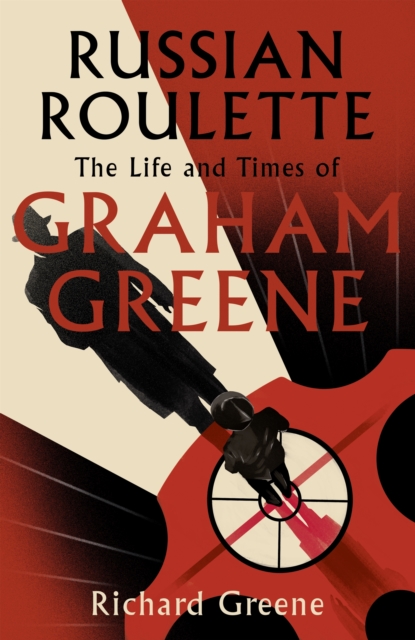 Russian Roulette : 'A brilliant new life of Graham Greene' - Evening Standard, EPUB eBook