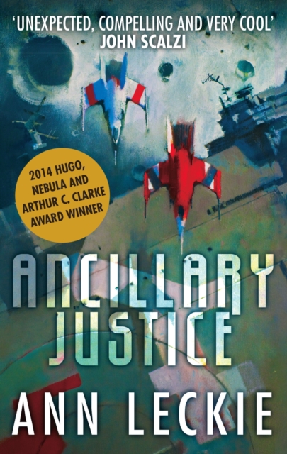 Ancillary Justice : THE HUGO, NEBULA AND ARTHUR C. CLARKE AWARD WINNER, EPUB eBook