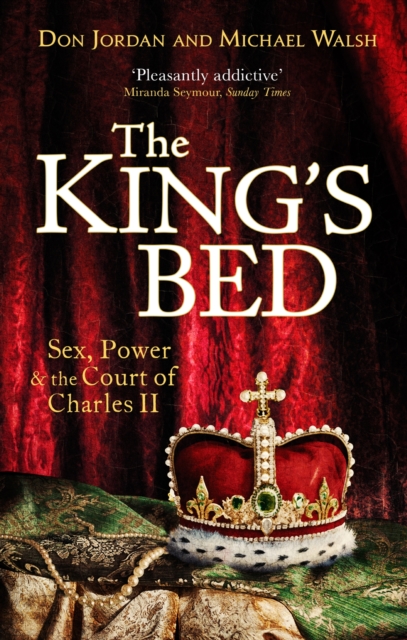 The King's Bed : Sex, Power and the Court of Charles II, EPUB eBook