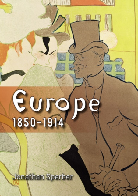 Europe 1850-1914 : Progress, Participation and Apprehension, Paperback / softback Book