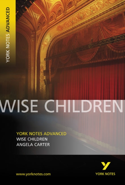 Wise Children: York Notes Advanced everything you need to catch up, study and prepare for and 2023 and 2024 exams and assessments, Paperback / softback Book