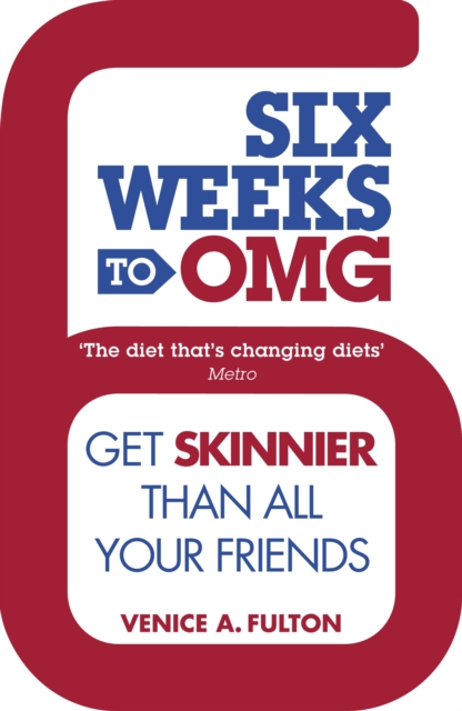 Six Weeks to OMG : Get skinnier than all your friends, EPUB eBook