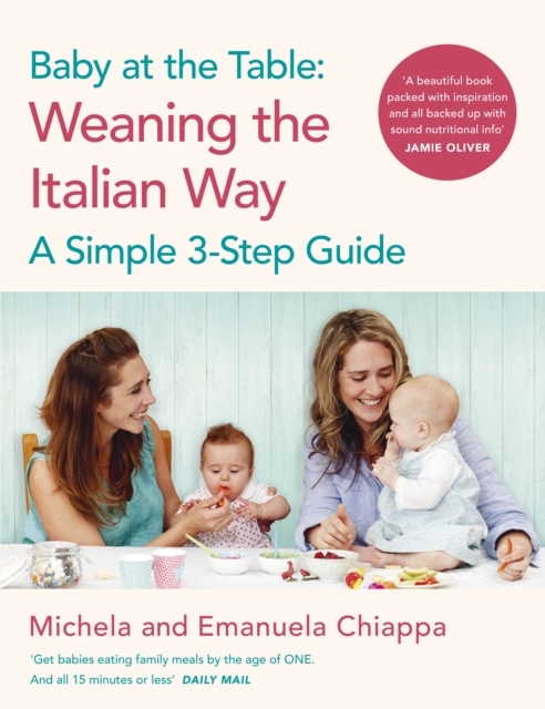 Baby at the Table : Feed Your Toddler the Italian Way in 3 Easy Steps, EPUB eBook