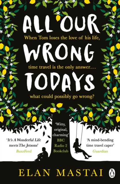 All Our Wrong Todays : A BBC Radio 2 Book Club Choice 2017, Paperback / softback Book