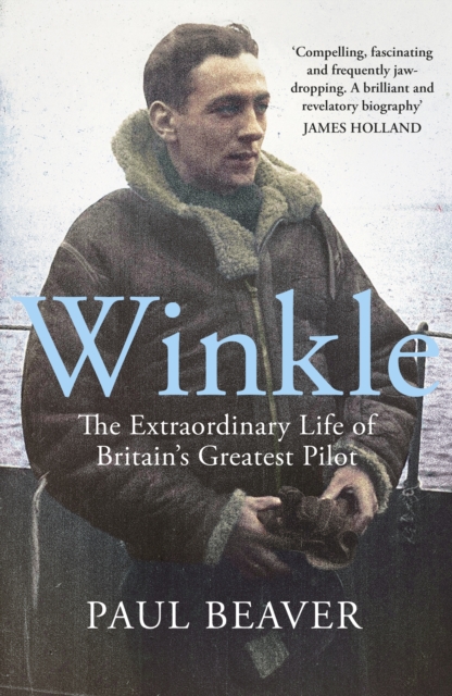 Winkle : The Extraordinary Life of Britain s Greatest Pilot, EPUB eBook