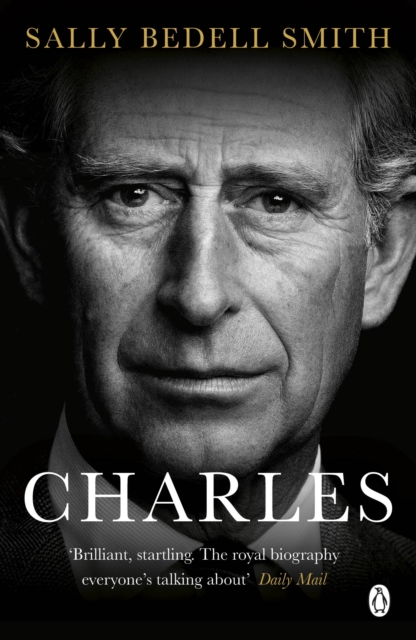Charles : 'The royal biography everyone's talking about' The Daily Mail, Paperback / softback Book