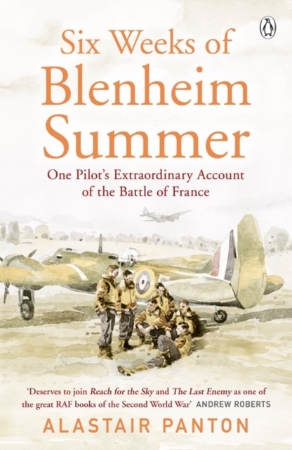 Six Weeks of Blenheim Summer : One Pilot’s Extraordinary Account of the Battle of France, Paperback / softback Book