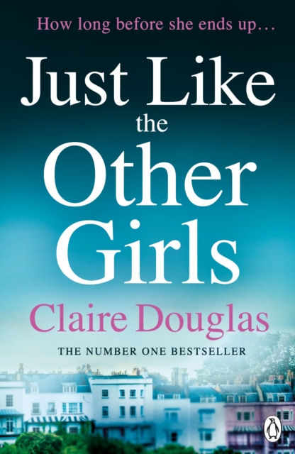 Just Like the Other Girls : The gripping thriller from the author of THE COUPLE AT NO 9, EPUB eBook