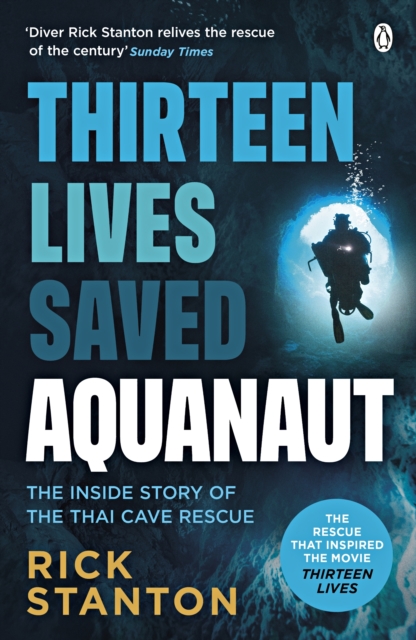 Aquanaut : A Life Beneath The Surface   The Inside Story of the Thai Cave Rescue, EPUB eBook
