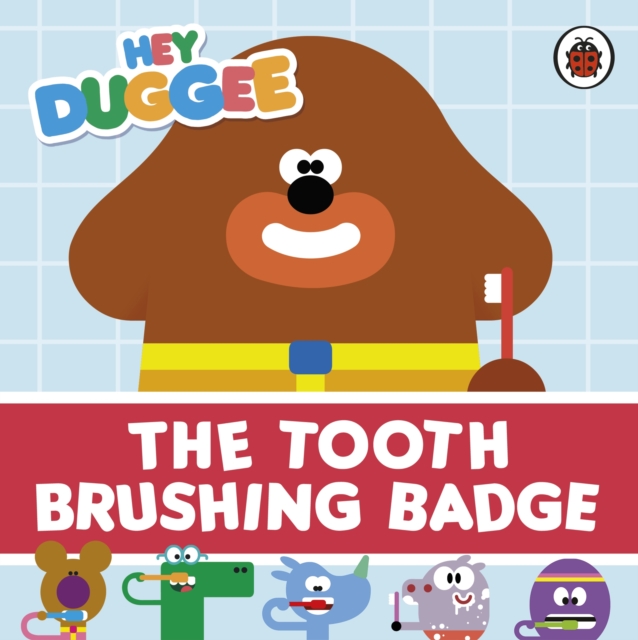 Hey Duggee: The Tooth Brushing Badge, Board book Book