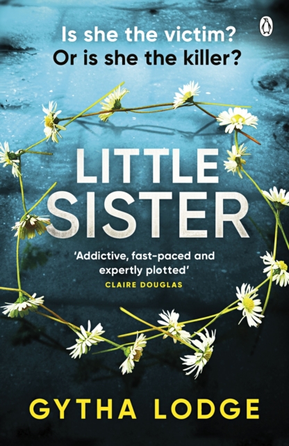 Little Sister : Is she witness, victim or killer? A nail-biting thriller with twists you'll never see coming, Paperback / softback Book