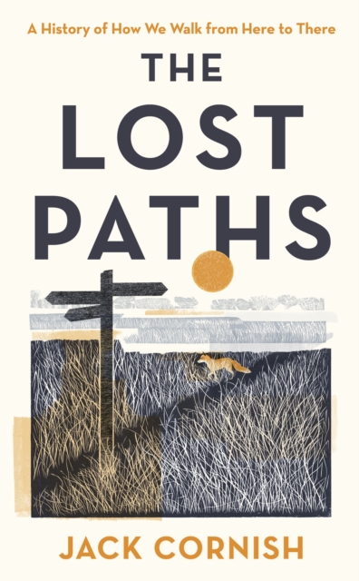 The Lost Paths : A History of How We Walk From Here To There, EPUB eBook