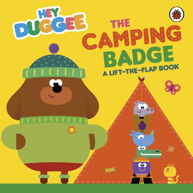 Hey Duggee: The Camping Badge : A Lift-the-Flap Book, Board book Book