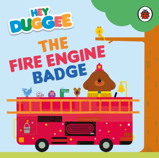 Hey Duggee: The Fire Engine Badge, Board book Book