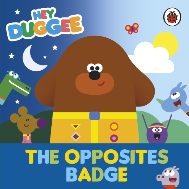 Hey Duggee: The Opposites Badge, Board book Book
